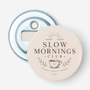 Slow Mornings Club Cozy Ästhetik Kaffee Design Flaschenöffner
