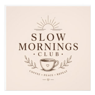 Slow Mornings Club Cozy Ästhetik Kaffee Design Fotodruck