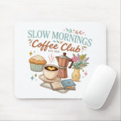 Slow Mornings Coffee Club Mousepad (Mit Mouse)