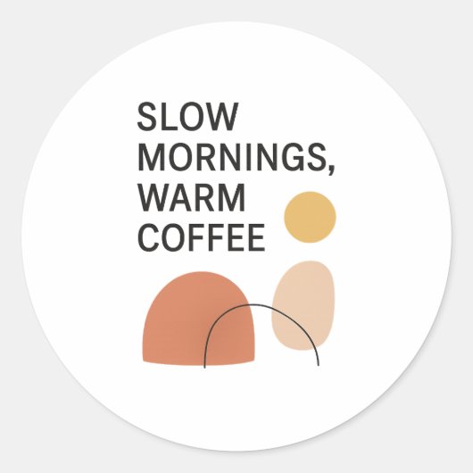 Slow Mornings Warm Coffee Aesthetic Runder Aufkleber (Vorderseite)