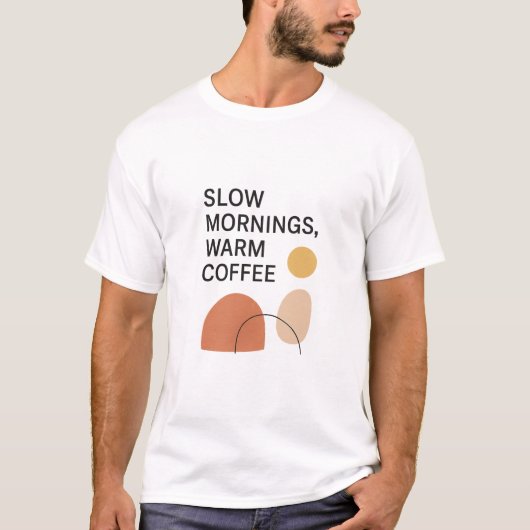 Slow Mornings Warm Coffee Aesthetic T-Shirt (Vorderseite)
