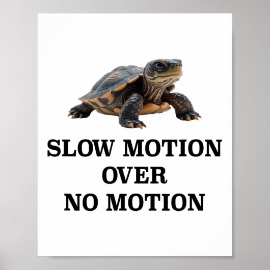 Slow Motion Over No Motion Turtle Meme  Poster (Vorne)