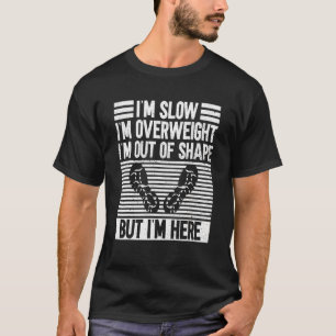 Slow Overweight Out Of Shape Marathon Running T-Shirt