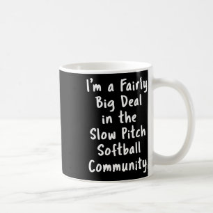 Slow Pitch Softball große Sache sarkastischer lust Kaffeetasse
