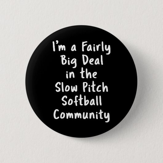 Slow Pitch Softll Big Deal Sarcastic Funny Saying Button (Vorderseite)