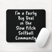 Slow Pitch Softll Big Deal Sarcastic Funny Saying  Mousepad (Mit Mouse)