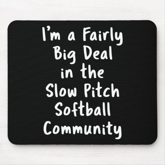 Slow Pitch Softll Big Deal Sarcastic Funny Saying  Mousepad (Vorne)