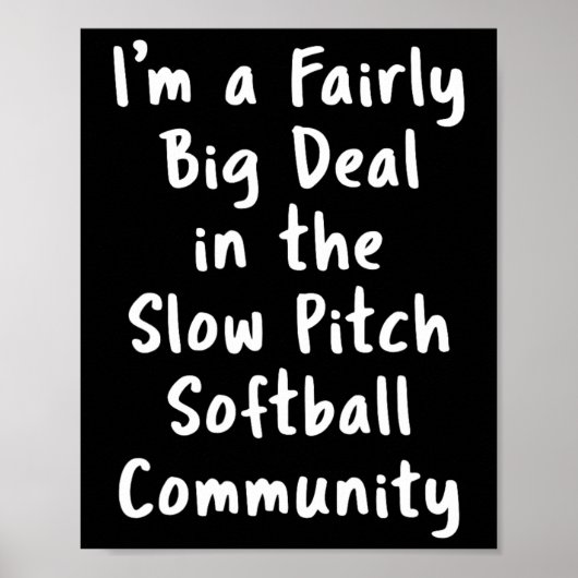 Slow Pitch Softll Big Deal Sarcastic Funny Saying  Poster (Vorne)