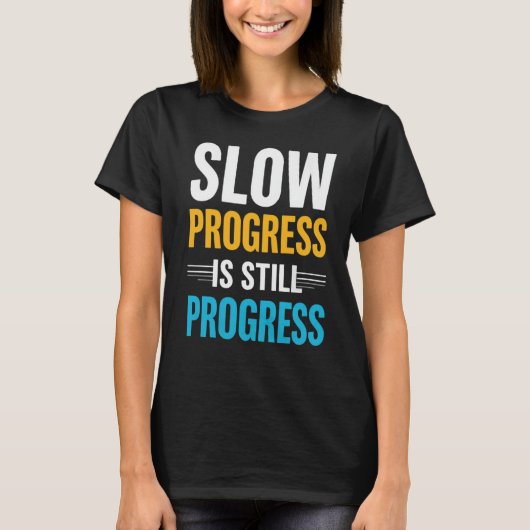 Slow Progress Is Still Progress – Motivational T-Shirt (Vorderseite)