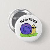 Slow Rider Funny Low Rider Snail Pub Button (Vorne & Hinten)