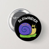 Slow Rider Funny Low Rider Snail Pub Dark BG Button (Vorne & Hinten)