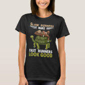 Slow Runners Make Fast Runners Look Good Turtle Sl T-Shirt (Vorderseite)