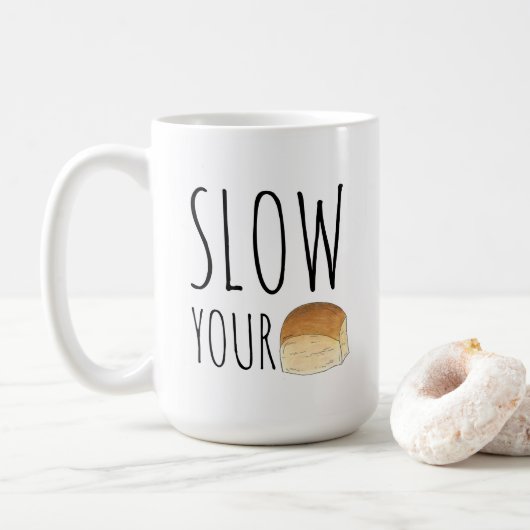 Slow your Roll Funny Feinschmecker Dinner Roll Bak Kaffeetasse (Mit Donut)