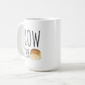 Slow your Roll Funny Feinschmecker Dinner Roll Bak Kaffeetasse (Vorderseite Links)