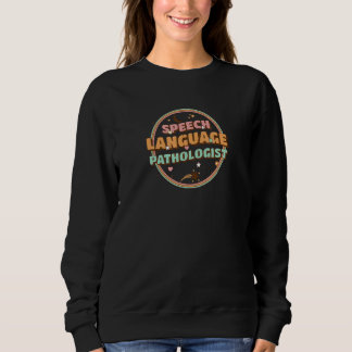 SLP Speech Therapist Speech Pathologist Cool Retro Sweatshirt