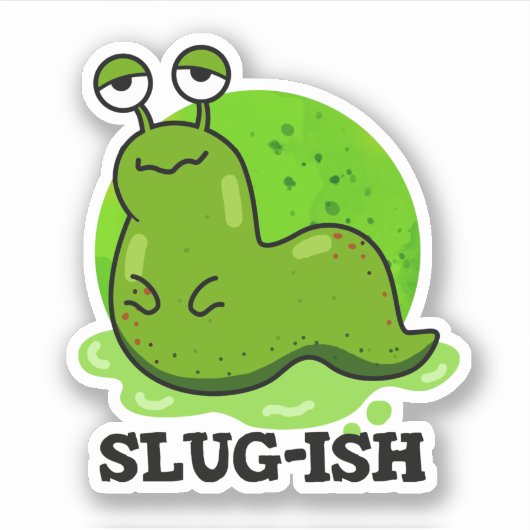 Slug-Funny Sluggish Slug Pun Aufkleber (Vorderseite)