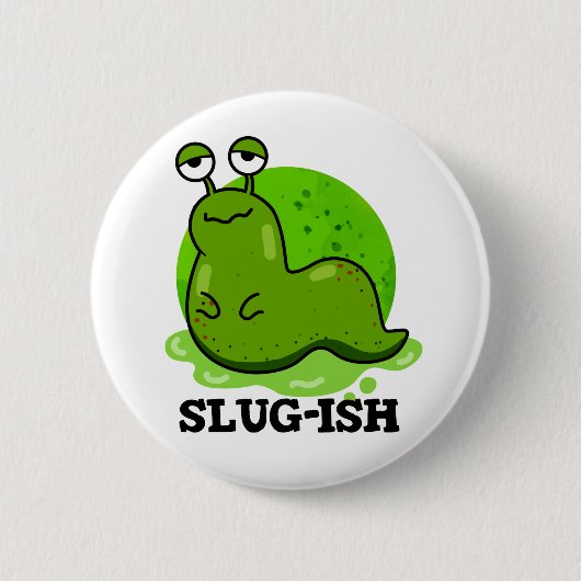 Slug-Funny Sluggish Slug Pun Button (Vorderseite)