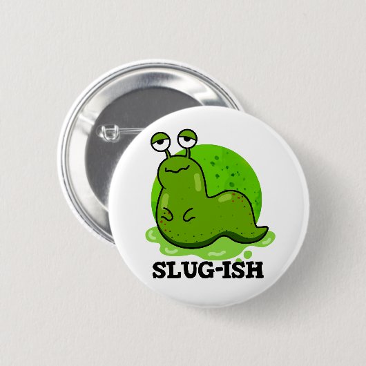 Slug-Funny Sluggish Slug Pun Button (Vorne & Hinten)