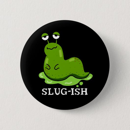 Slug Funny Sluggish Slug Pun Dark BG Button (Vorderseite)