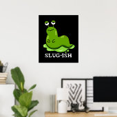 Slug Funny Sluggish Slug Pun Dark BG Poster (Heimbüro)