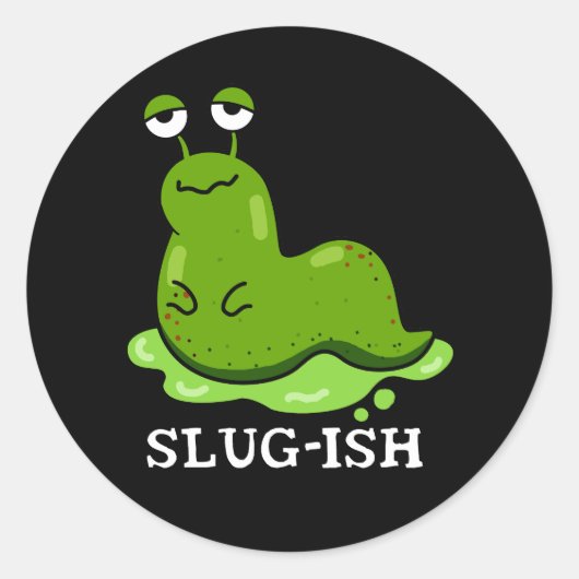 Slug Funny Sluggish Slug Pun Dark BG Runder Aufkleber (Vorderseite)