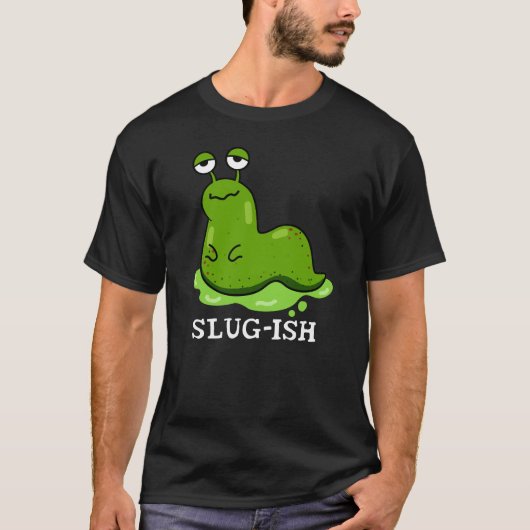 Slug Funny Sluggish Slug Pun Dark BG T-Shirt (Vorderseite)