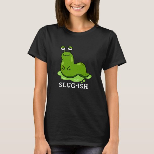 Slug Funny Sluggish Slug Pun Dark BG T-Shirt (Vorderseite)