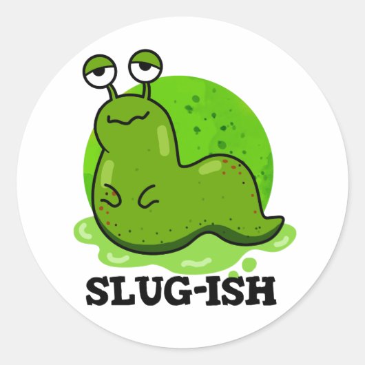 Slug-Funny Sluggish Slug Pun Runder Aufkleber (Vorderseite)