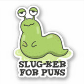 Slug-ker für Puns Funny Slug Pun Aufkleber (Vorderseite)