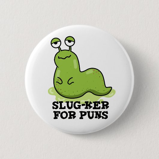 Slug-ker für Puns Funny Slug Pun Button (Vorderseite)