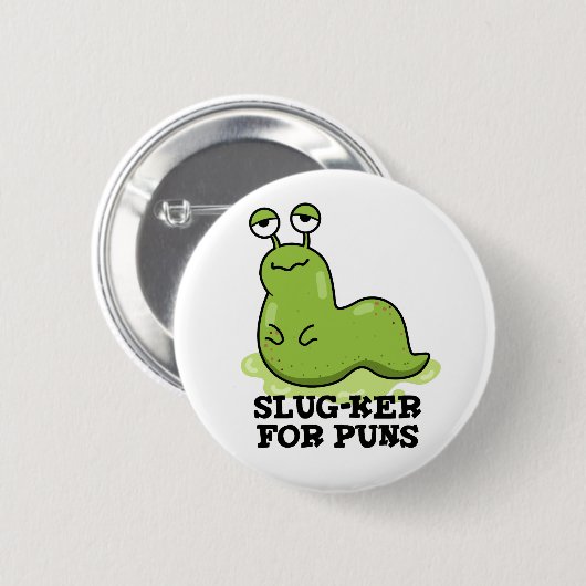 Slug-ker für Puns Funny Slug Pun Button (Vorne & Hinten)