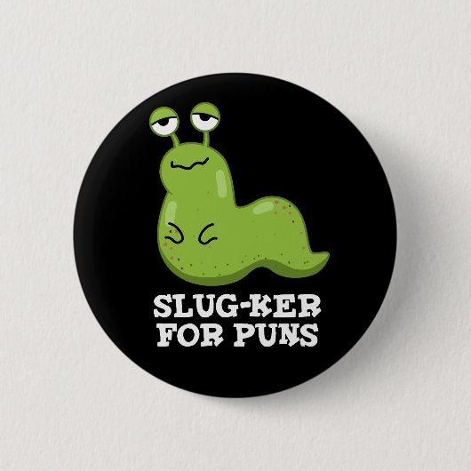 Slug-ker für Puns Funny Slug Pun Dark BG Button (Vorderseite)