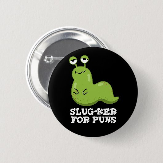 Slug-ker für Puns Funny Slug Pun Dark BG Button (Vorne & Hinten)