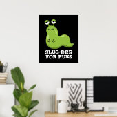 Slug-ker für Puns Funny Slug Pun Dark BG Poster (Heimbüro)