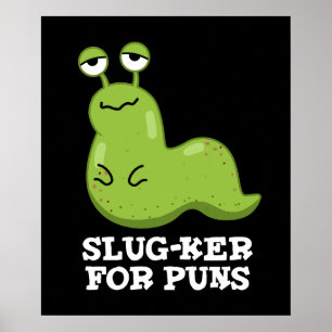 Slug-ker für Puns Funny Slug Pun Dark BG Poster