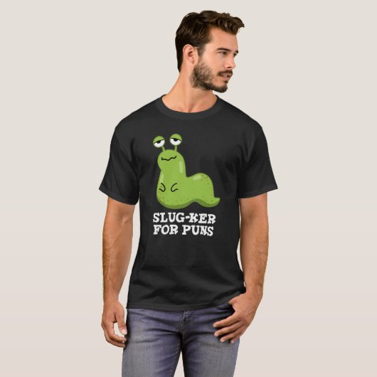 Slug-ker für Puns Funny Slug Pun Dark BG T-Shirt (Vorne ganz)
