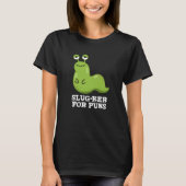 Slug-ker für Puns Funny Slug Pun Dark BG T-Shirt (Vorderseite)