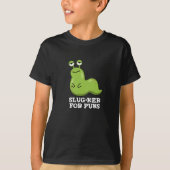 Slug-ker für Puns Funny Slug Pun Dark BG T-Shirt (Vorderseite)