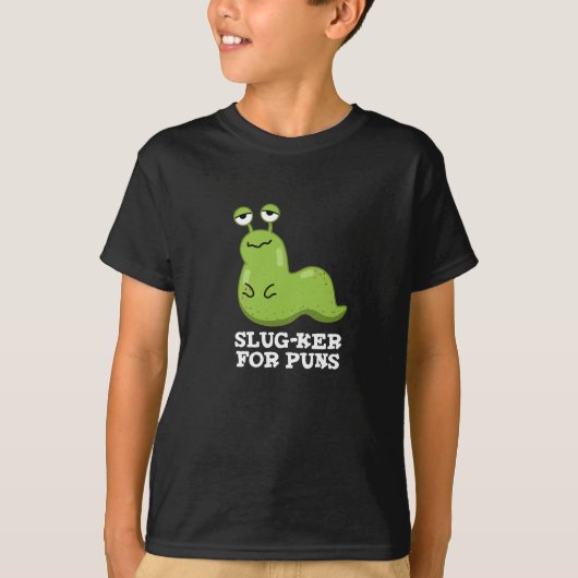Slug-ker für Puns Funny Slug Pun Dark BG T-Shirt (Vorderseite)