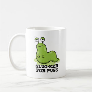 Slug-ker für Puns Funny Slug Pun Kaffeetasse
