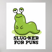 Slug-ker für Puns Funny Slug Pun Poster (Vorne)