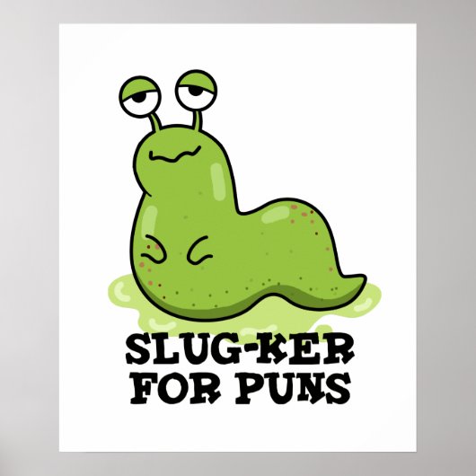 Slug-ker für Puns Funny Slug Pun Poster (Vorne)