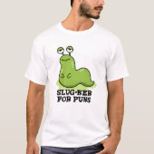 Slug-ker für Puns Funny Slug Pun T-Shirt (Vorderseite)