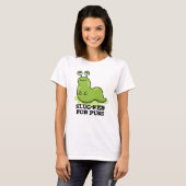 Slug-ker für Puns Funny Slug Pun T-Shirt (Vorne ganz)