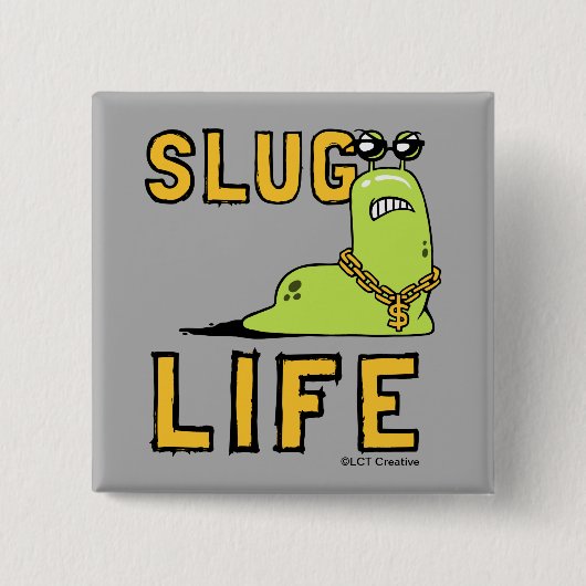 Slug Life Button (Vorderseite)