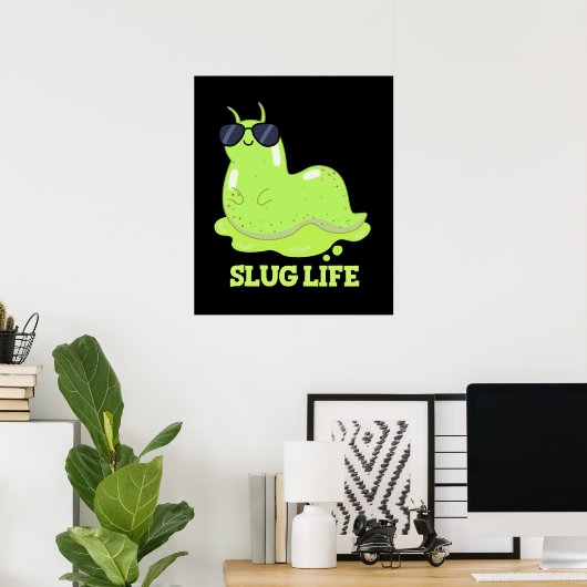 Slug Life Funny Green Slug Pub Dark BG Poster (Heimbüro)