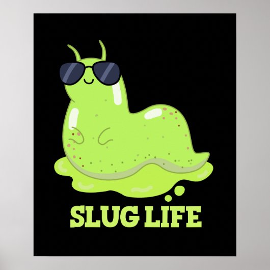 Slug Life Funny Green Slug Pub Dark BG Poster (Vorne)