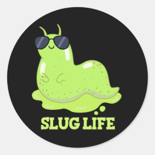 Slug Life Funny Green Slug Pub Dark BG Runder Aufkleber