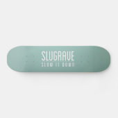 Slugrave 'verlangsamen es Down Skateboard (Horizontal)