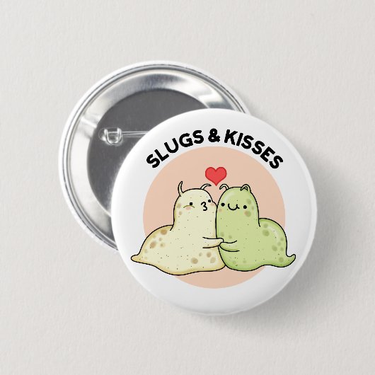 Slugs and Kisses Funny Slug Pun Button (Vorne & Hinten)